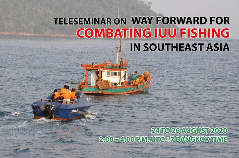“Teleseminar on Way Forward for Combating IUU Fishing in Southeast Asia” from 24 to 26 August 2020..คลิก